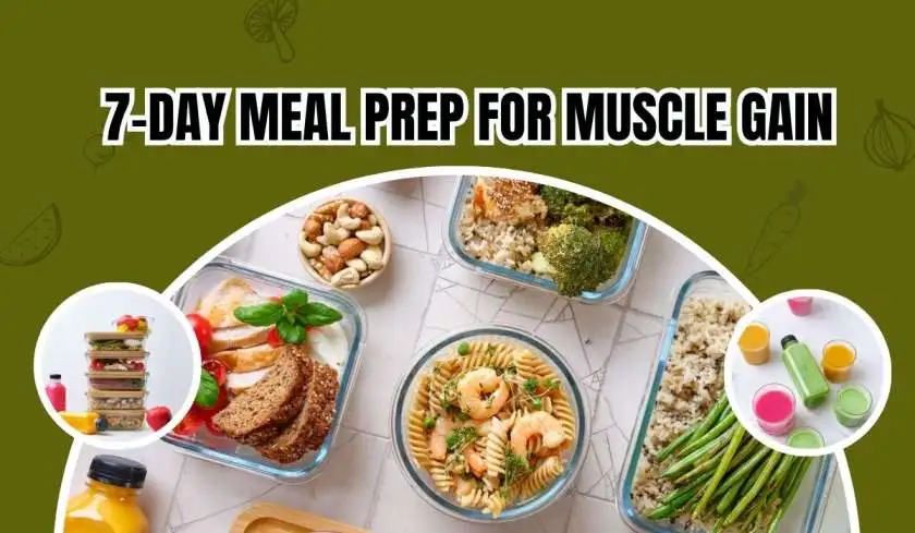  7-Day Meal Prep Plan for Muscle Gain: Build Strength and